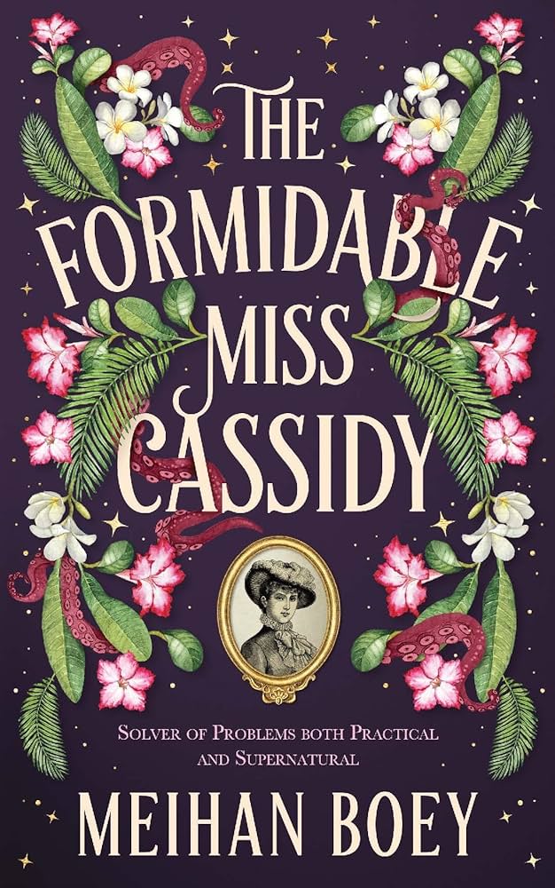 SIGNED FIRST EDITION: The Formidable Miss Cassidy - Meihan Boey