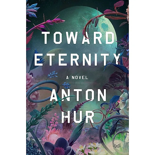 SIGNED FIRST EDITION:  Toward Eternity - Anton Hur