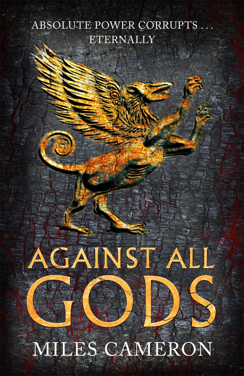 SIGNED FIRST EDITION: Against All Gods (Age of Bronze Book 1) Miles Cameron