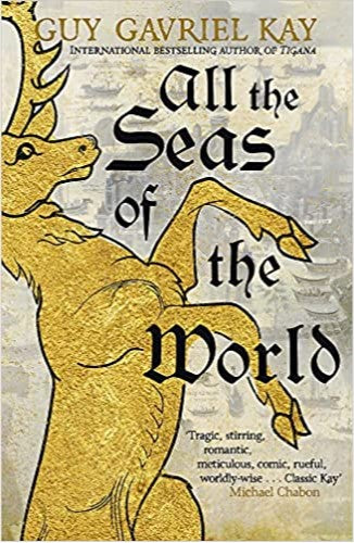 SIGNED FIRST EDITION: All the Seas of the World – Guy Gavriel Kay