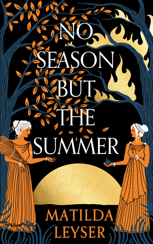 SIGNED FIRST EDITION: No Season but the Summer - Matilda Leyser
